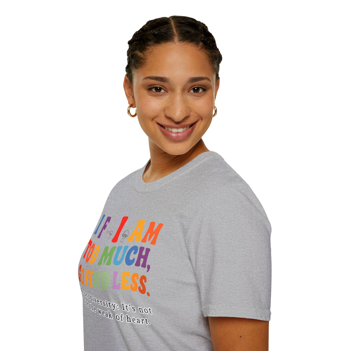 Neurodiversity Pride T-Shirt — “If I Am Too Much, Go Find Less” Affirmation Tee