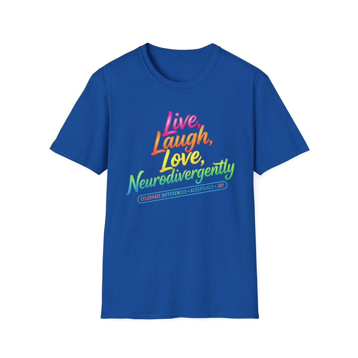 Neurodivergent Pride T-Shirt — “Live, Laugh, Love, Neurodivergently” Rainbow Tee