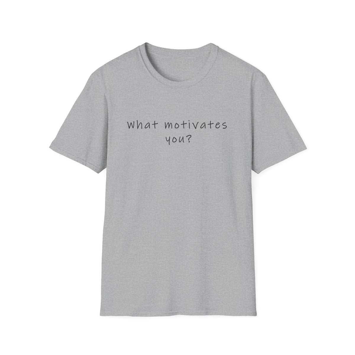 T-Shirt — “What Motivates You?” Minimalist Motivational Tee