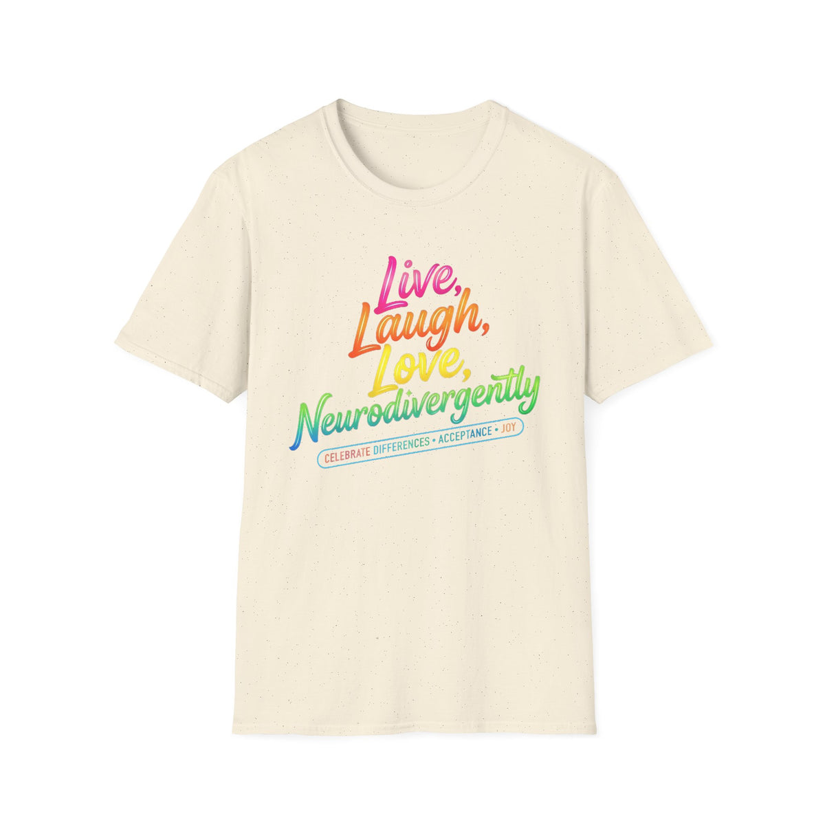 Neurodivergent Pride T-Shirt — “Live, Laugh, Love, Neurodivergently” Rainbow Tee
