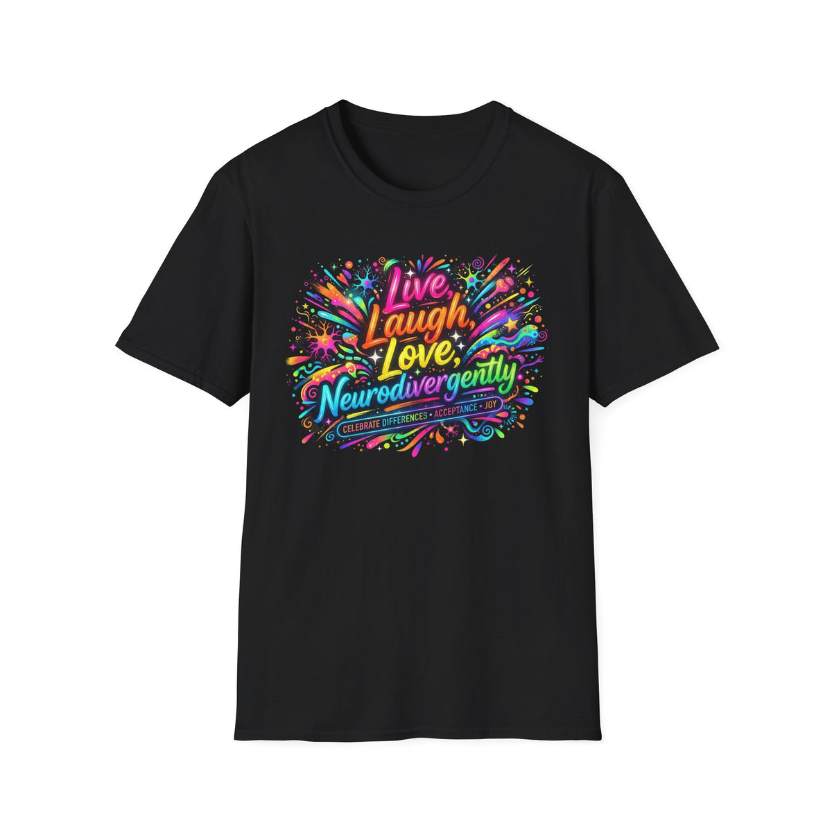 T-Shirt — "Live Laugh Love, Neurodivergently" Rainbow Splatter