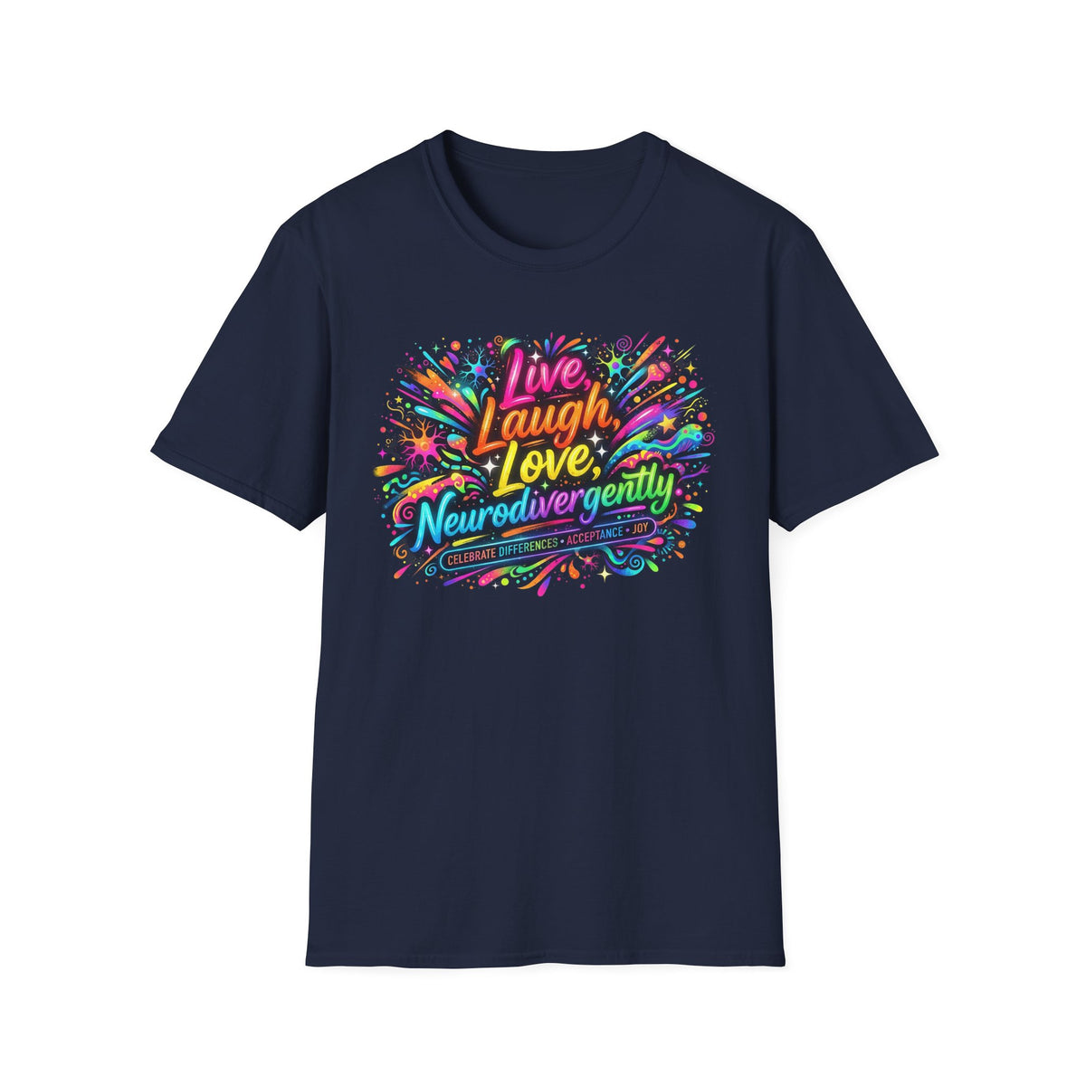 T-Shirt — "Live Laugh Love, Neurodivergently" Rainbow Splatter