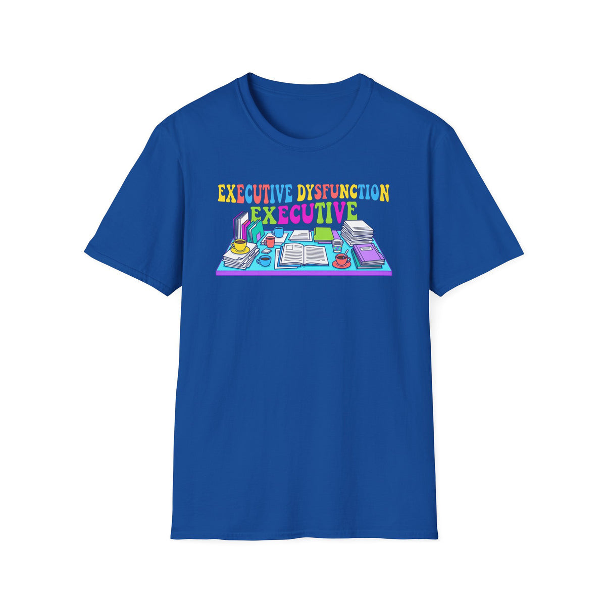 Executive Dysfunction T-Shirt — Colorful Desk Illustration