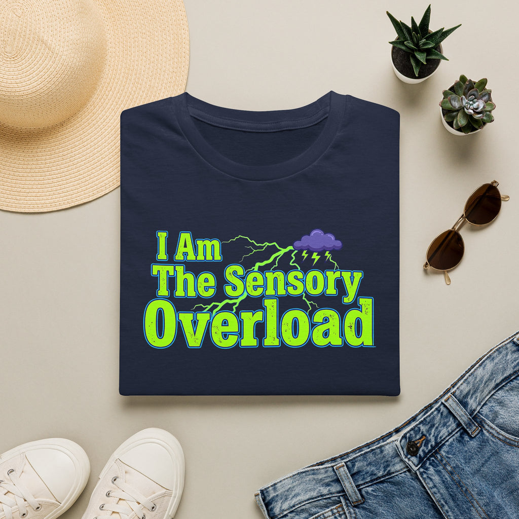 Sensory Overload T-Shirt — "I Am The Sensory Overload" Graphic Tee