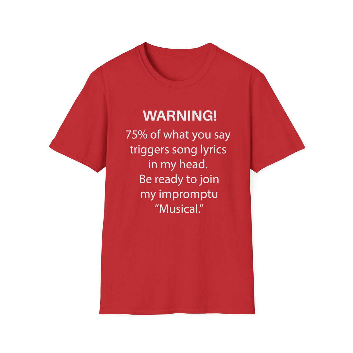 Warning! 75% of What You Say Triggers Song Lyrics T-Shirt