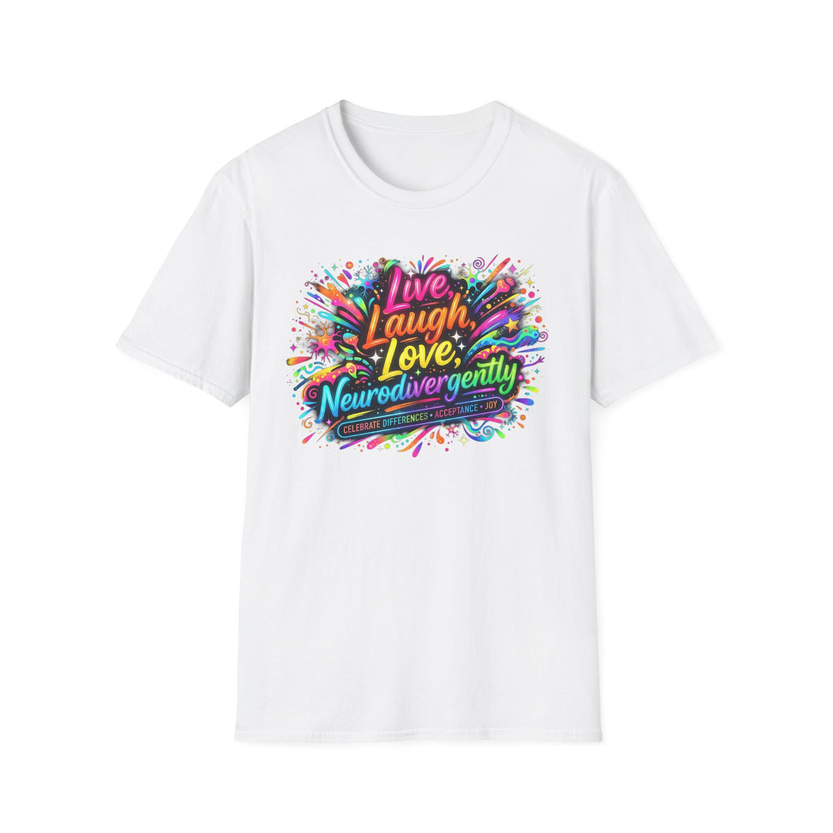 T-Shirt — "Live Laugh Love, Neurodivergently" Rainbow Splatter