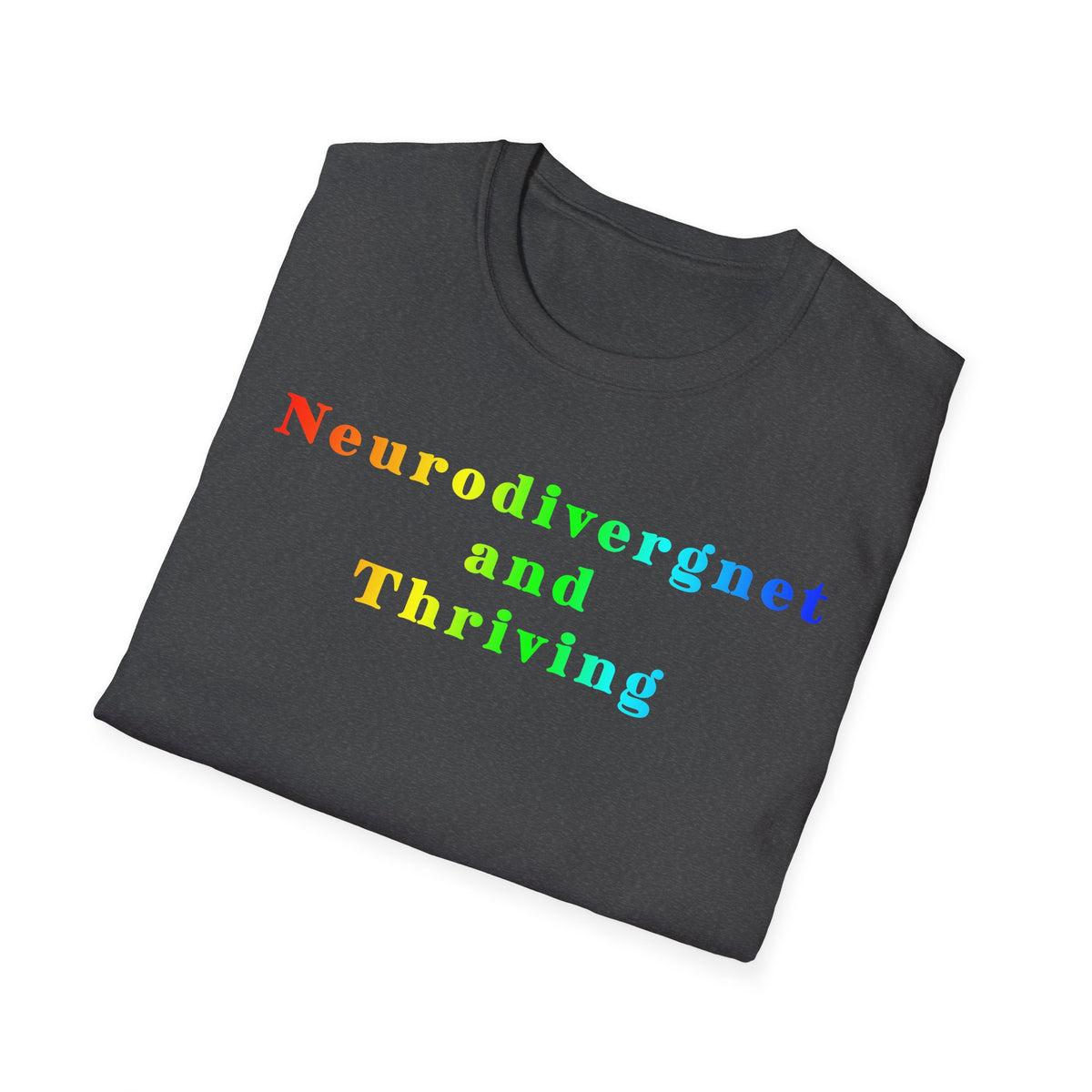 Neurodivergent and Thriving T-Shirt – Rainbow Pride Neurodiversity Tee