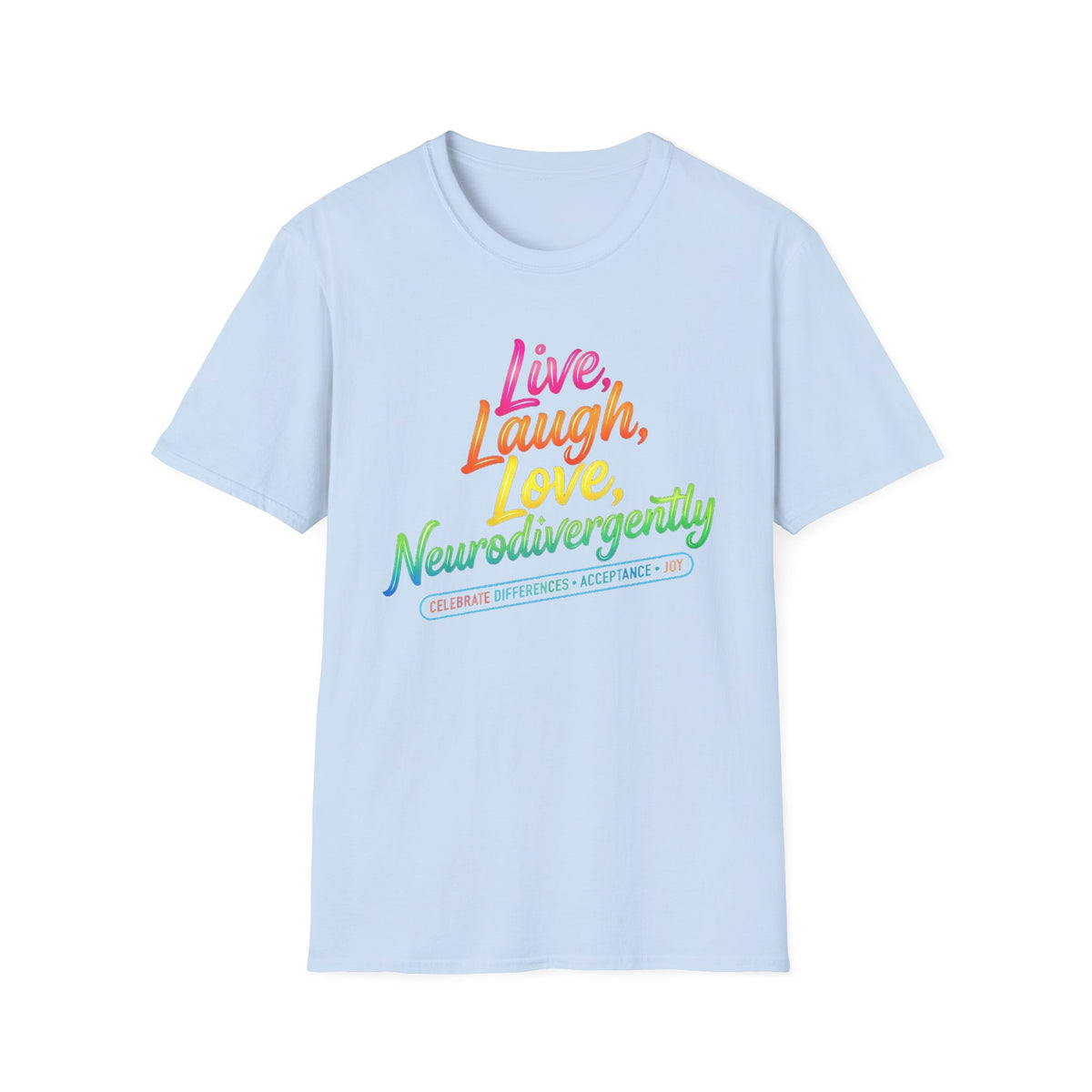 Neurodivergent Pride T-Shirt — “Live, Laugh, Love, Neurodivergently” Rainbow Tee