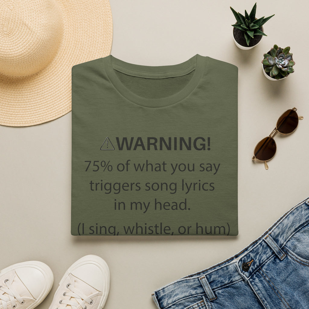 T-Shirt — "Warning! 75% of What You Say Triggers Song Lyrics in My Head"
