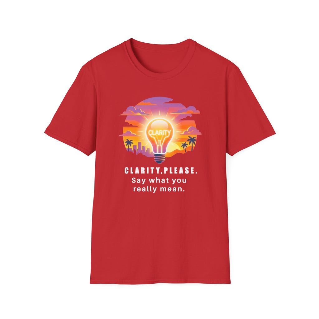 Clarity Please T-Shirt — "Clarity, please. Say what you really mean." Sunset Lightbulb Graphic