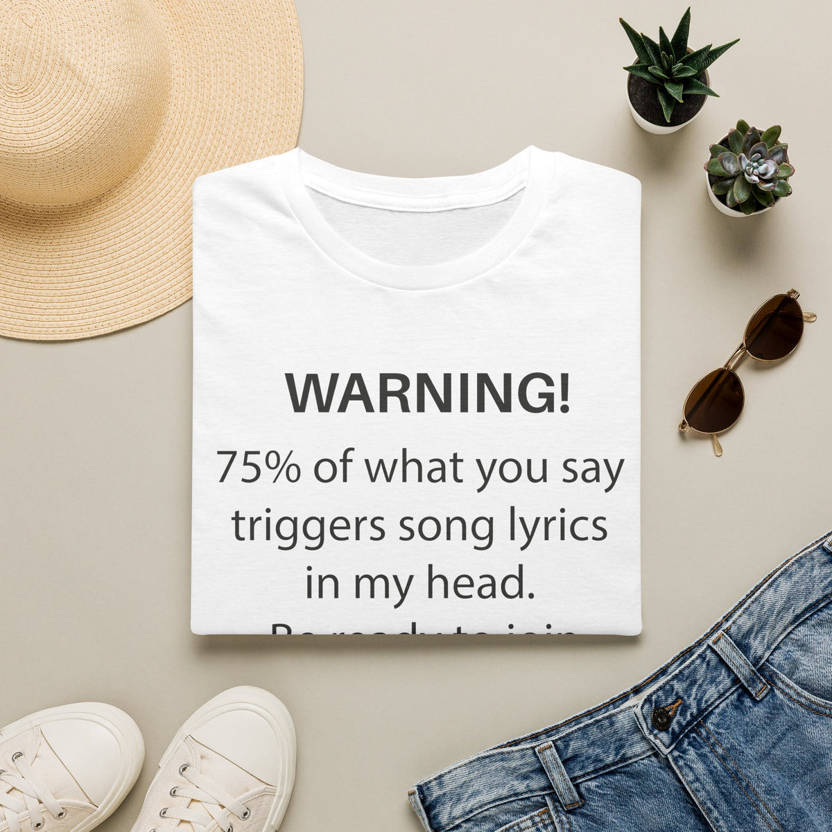 Warning! 75% of What You Say Triggers Song Lyrics T-Shirt