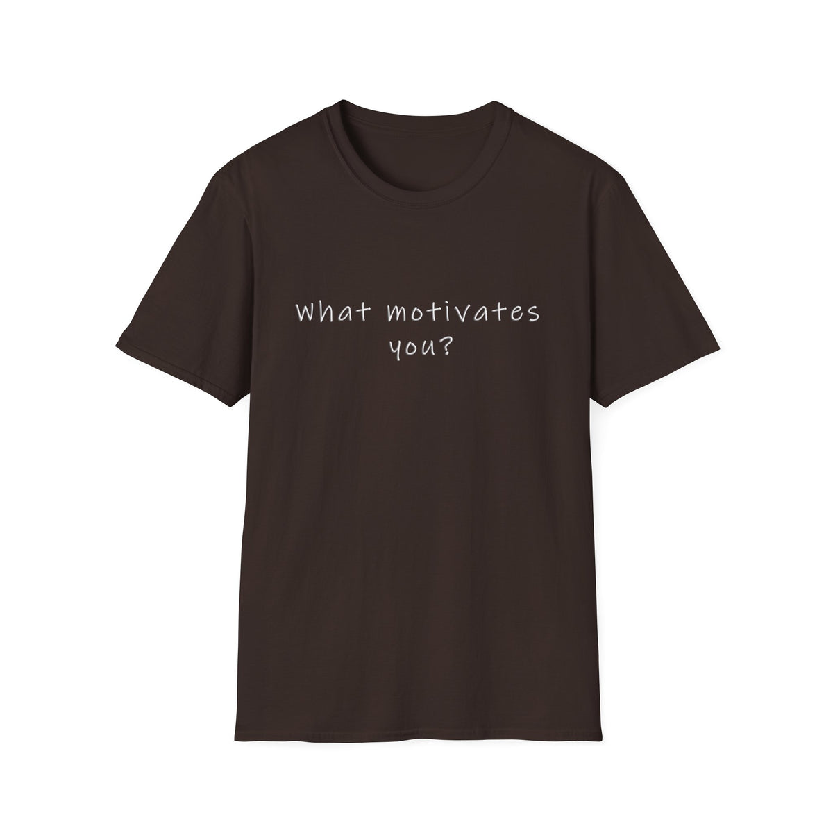 What Motivates You? T-Shirt — Inspirational Question Graphic Tee