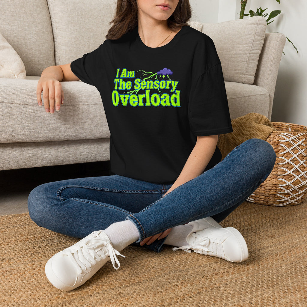 Sensory Overload T-Shirt — "I Am The Sensory Overload" Graphic Tee