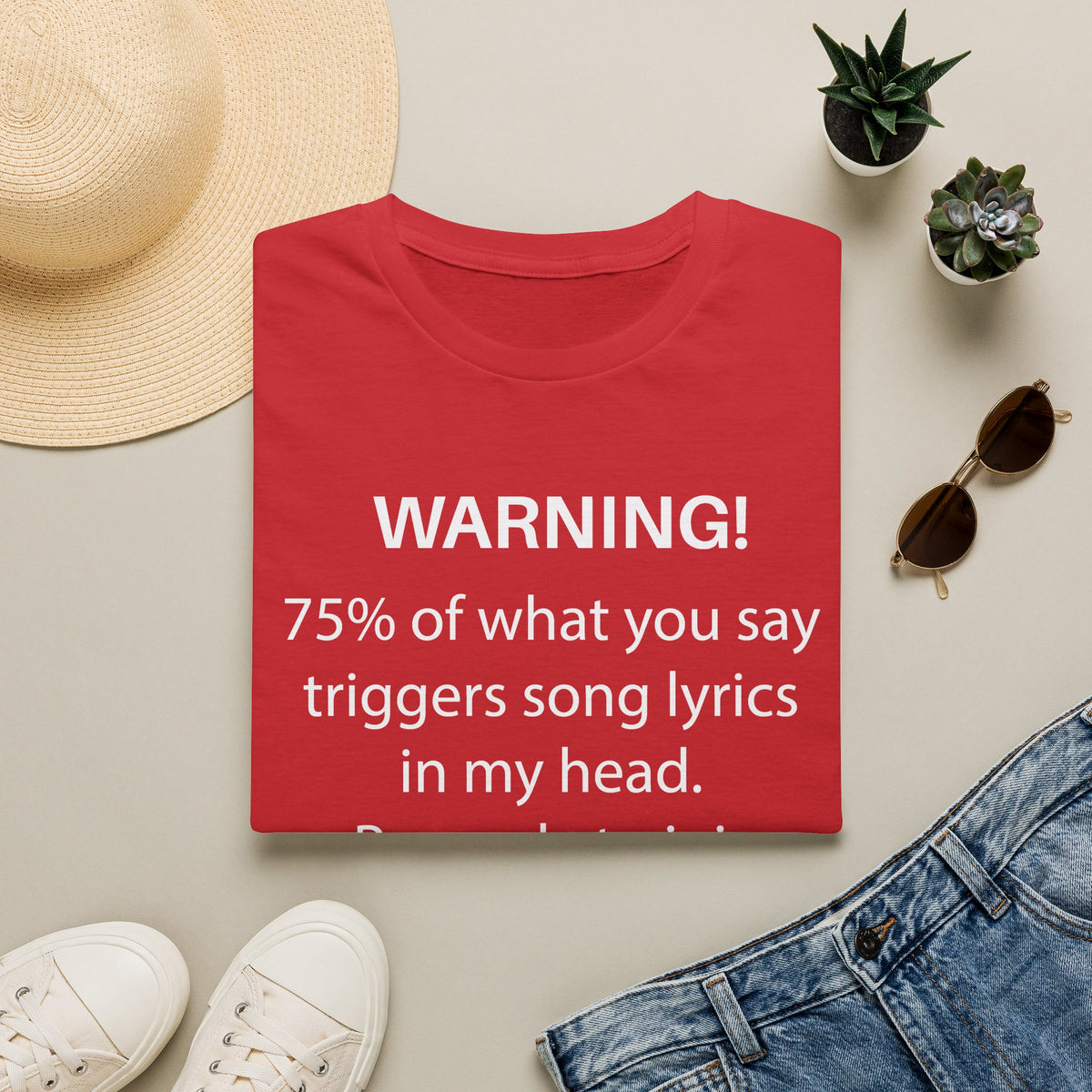 Warning! 75% of What You Say Triggers Song Lyrics T-Shirt