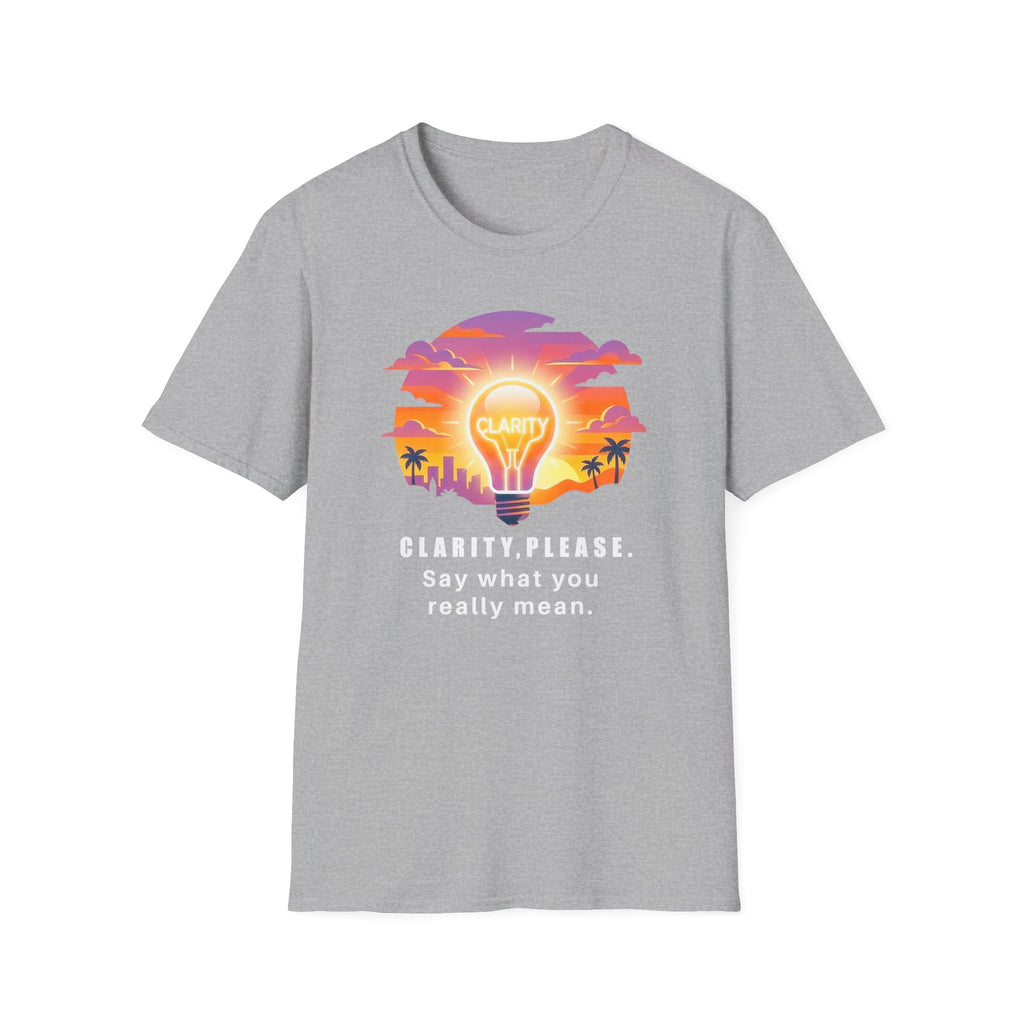 Clarity Please T-Shirt — "Clarity, please. Say what you really mean." Sunset Lightbulb Graphic