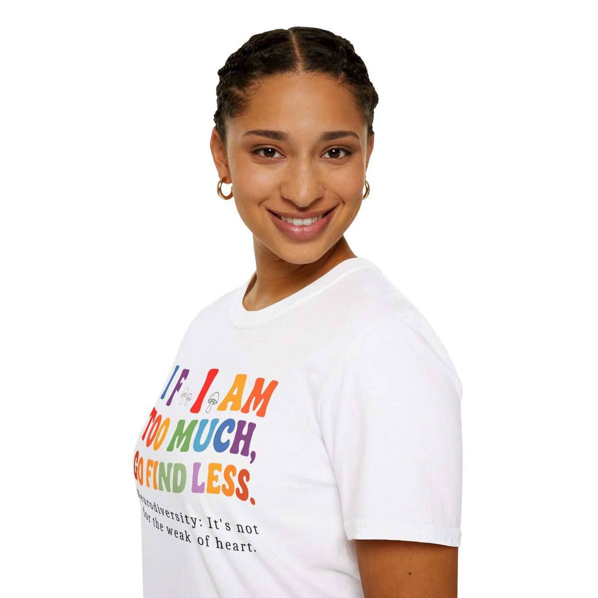 Neurodiversity Pride T-Shirt — “If I Am Too Much, Go Find Less” Affirmation Tee