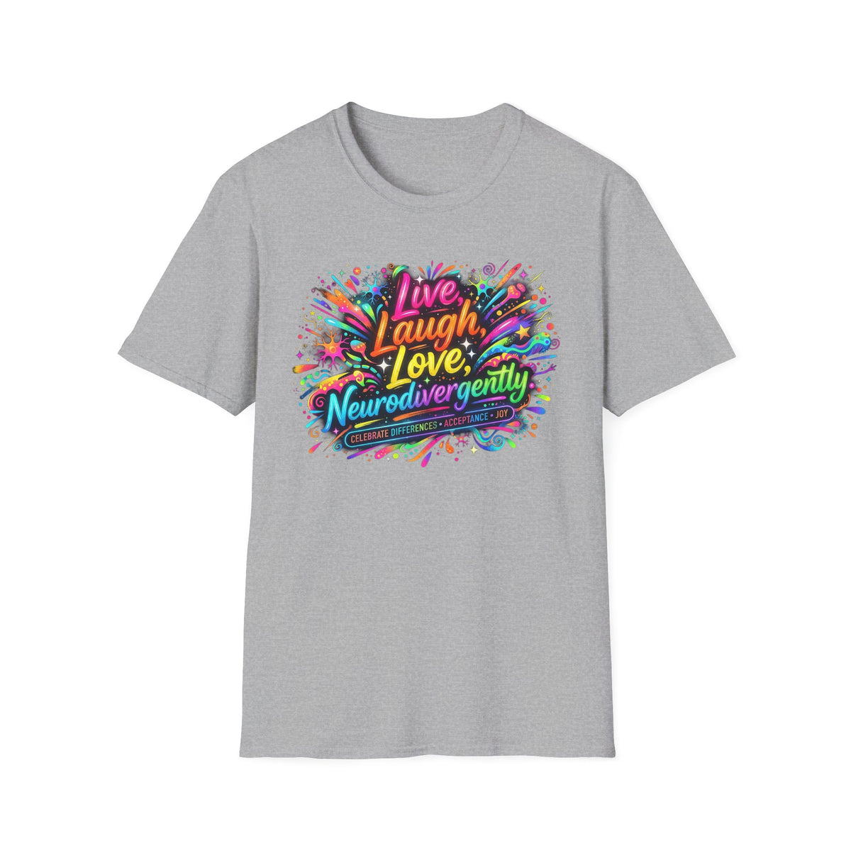 T-Shirt — "Live Laugh Love, Neurodivergently" Rainbow Splatter