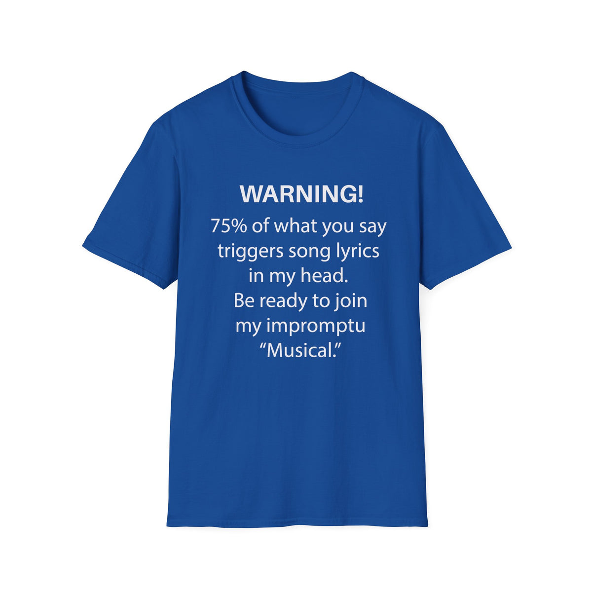 Warning! 75% of What You Say Triggers Song Lyrics T-Shirt