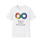 Autism Awareness Infinity T-Shirt — "We Survive, We Thrive, We Never Say Die!"