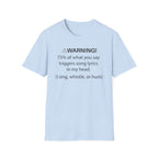 T-Shirt — "Warning! 75% of What You Say Triggers Song Lyrics in My Head"