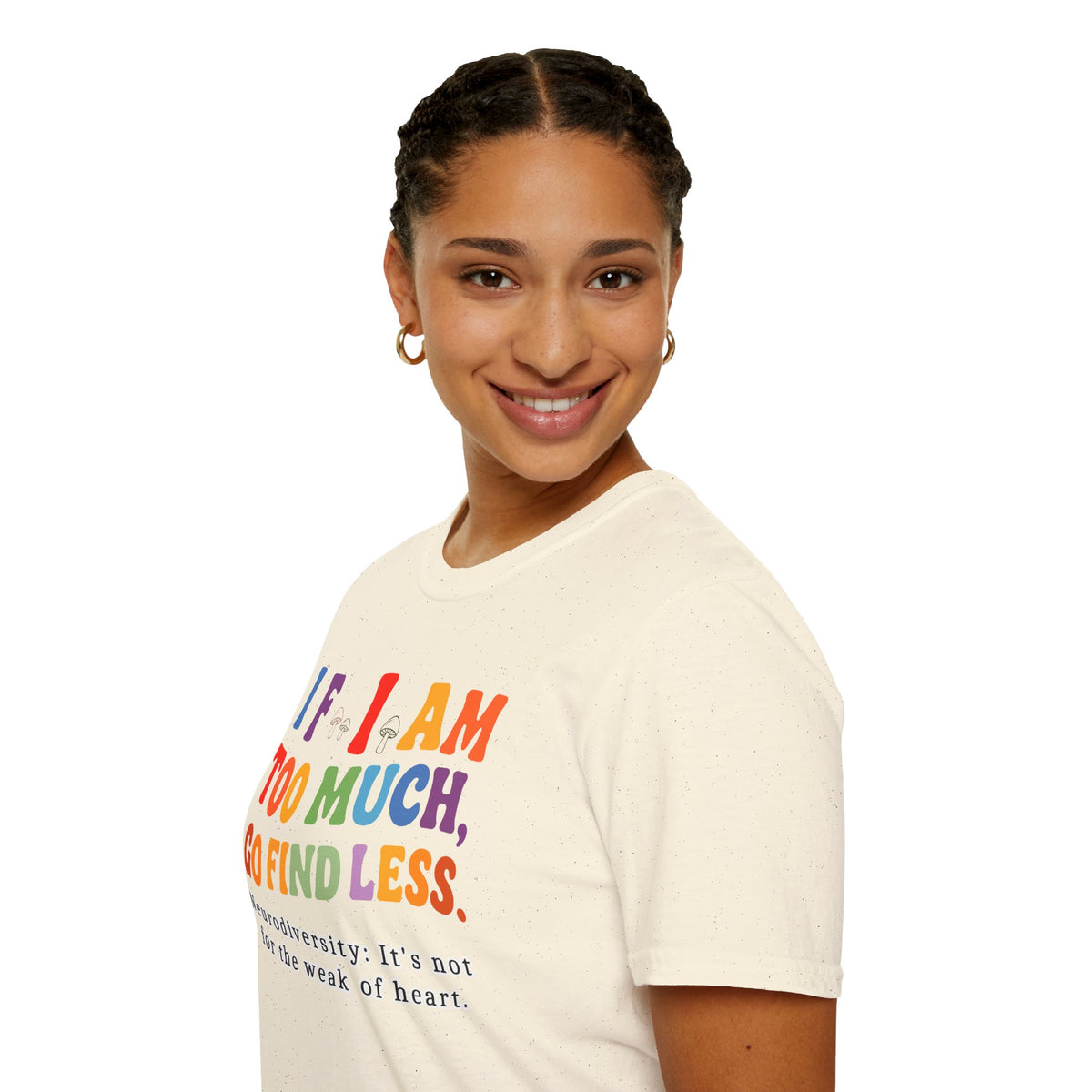 Neurodiversity Pride T-Shirt — “If I Am Too Much, Go Find Less” Affirmation Tee