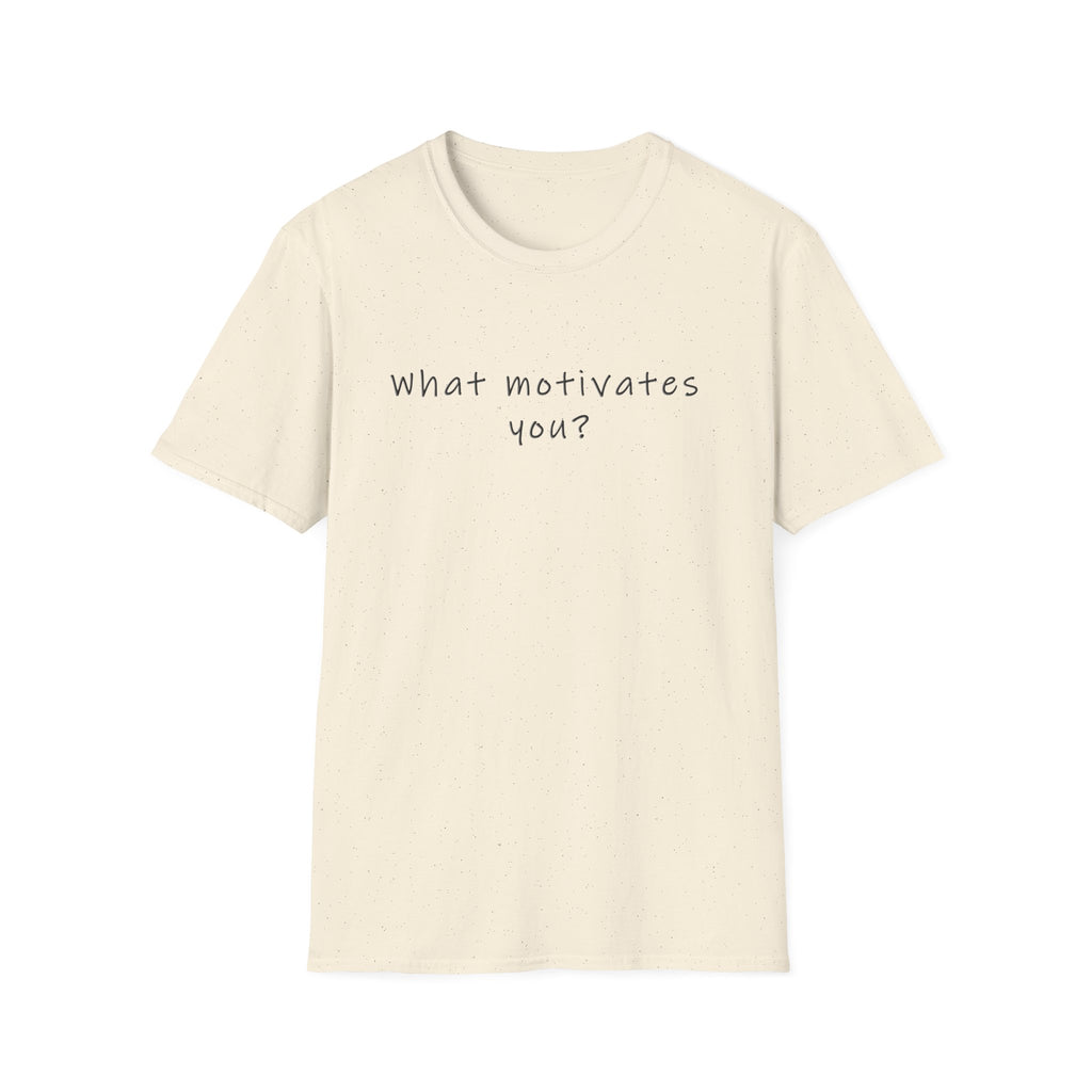 T-Shirt — “What Motivates You?” Minimalist Motivational Tee