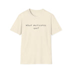 T-Shirt — “What Motivates You?” Minimalist Motivational Tee