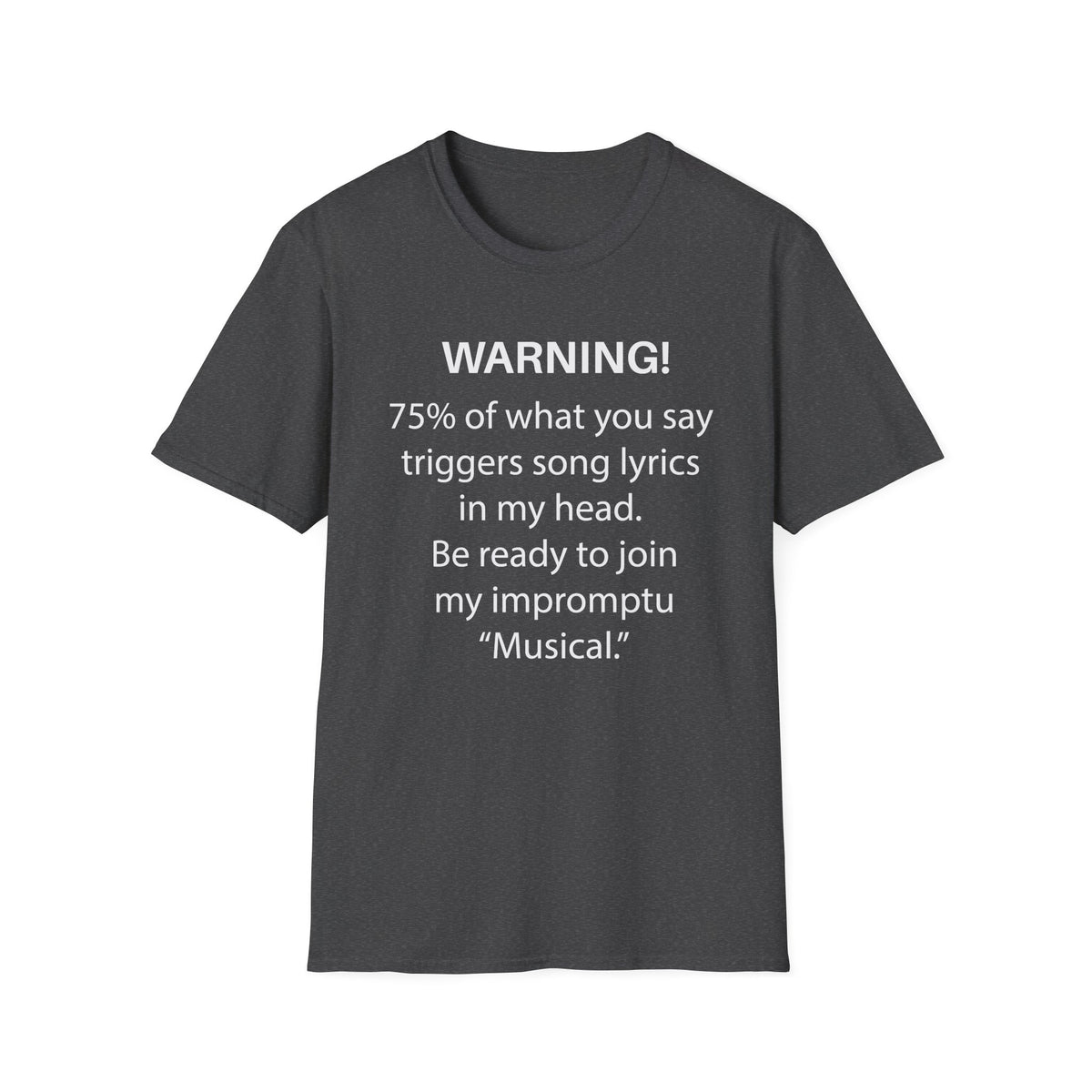 Warning! 75% of What You Say Triggers Song Lyrics T-Shirt