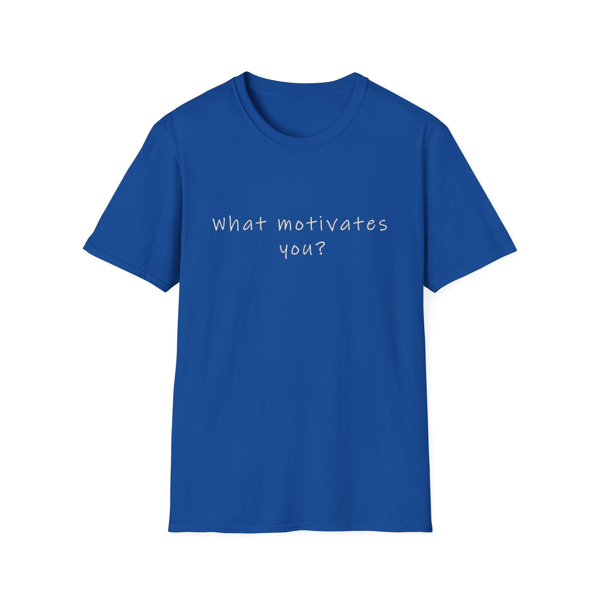 What Motivates You? T-Shirt — Inspirational Question Graphic Tee
