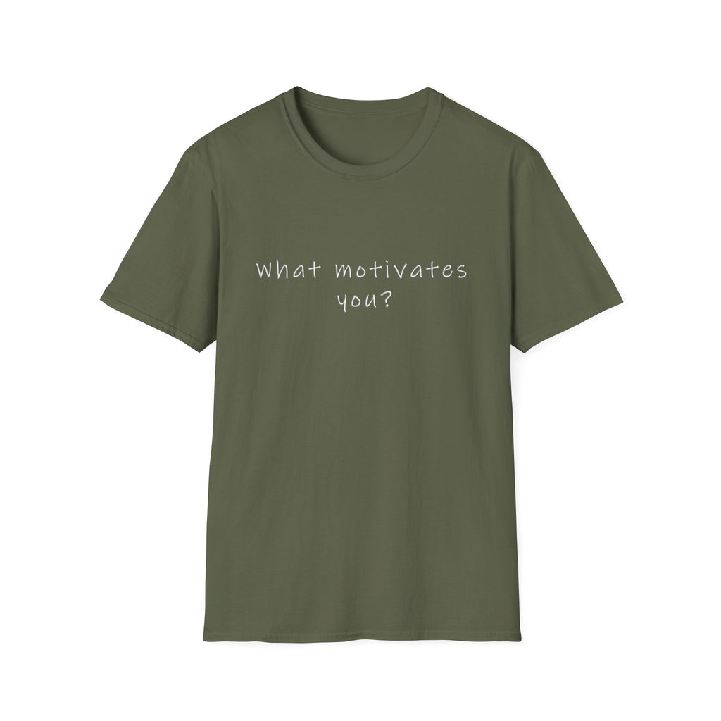 What Motivates You? T-Shirt — Inspirational Question Graphic Tee