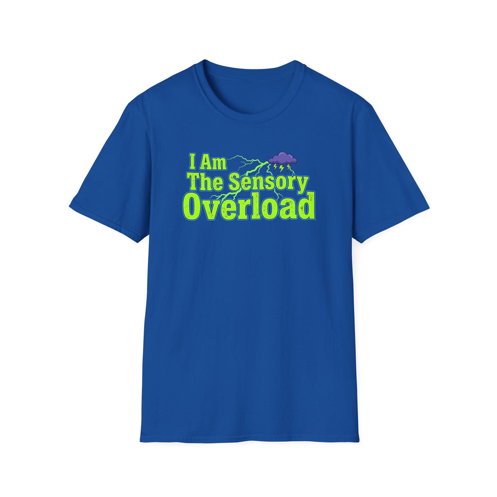 Sensory Overload T-Shirt — "I Am The Sensory Overload" Graphic Tee
