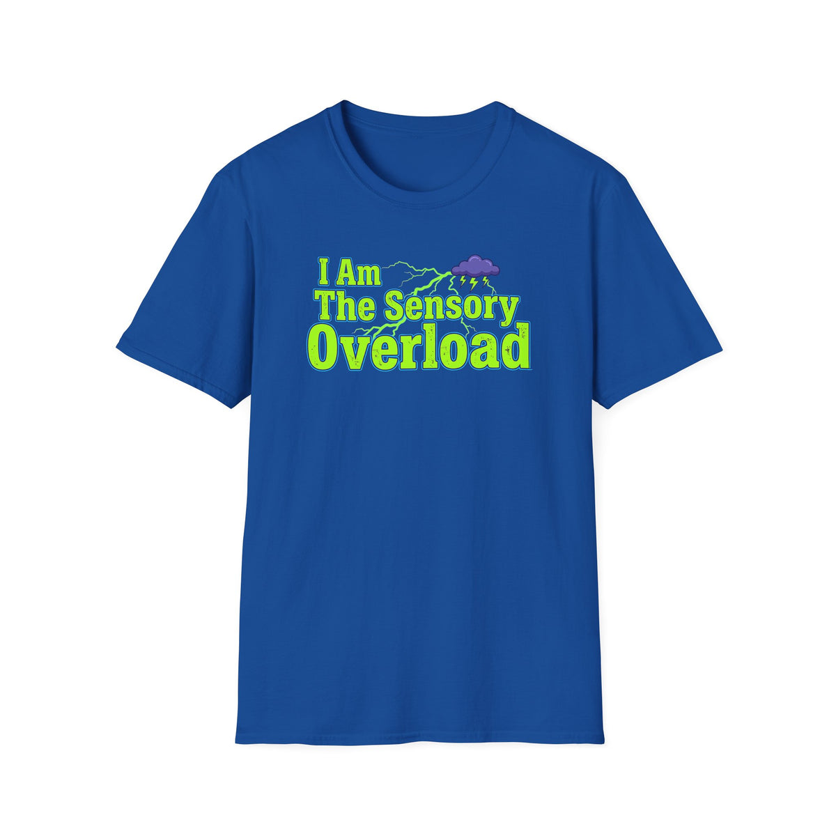 Sensory Overload T-Shirt — "I Am The Sensory Overload" Graphic Tee