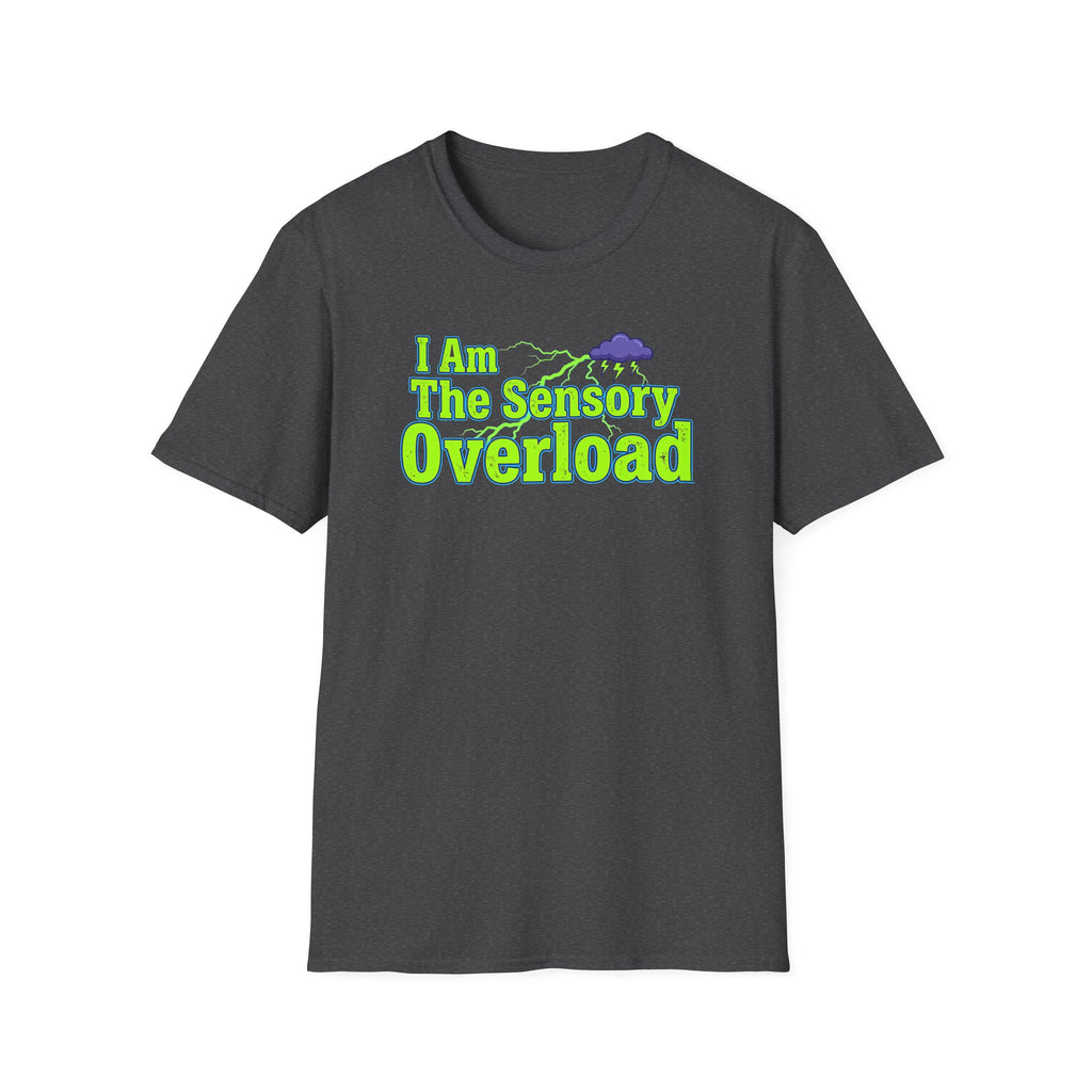Sensory Overload T-Shirt — "I Am The Sensory Overload" Graphic Tee