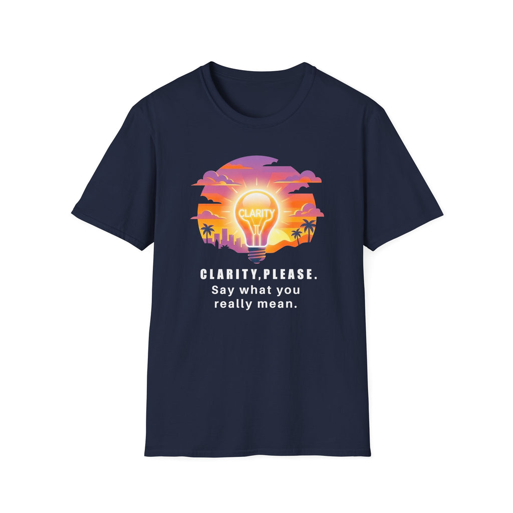 Clarity Please T-Shirt — "Clarity, please. Say what you really mean." Sunset Lightbulb Graphic