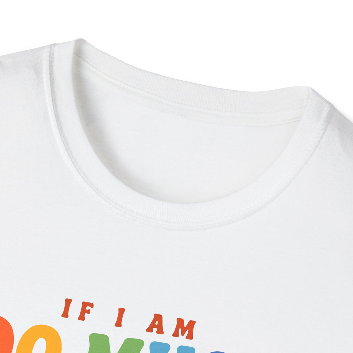 "If I am too much" T-Shirt