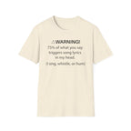 T-Shirt — "Warning! 75% of What You Say Triggers Song Lyrics in My Head"