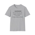 T-Shirt — "Warning! 75% of What You Say Triggers Song Lyrics in My Head"