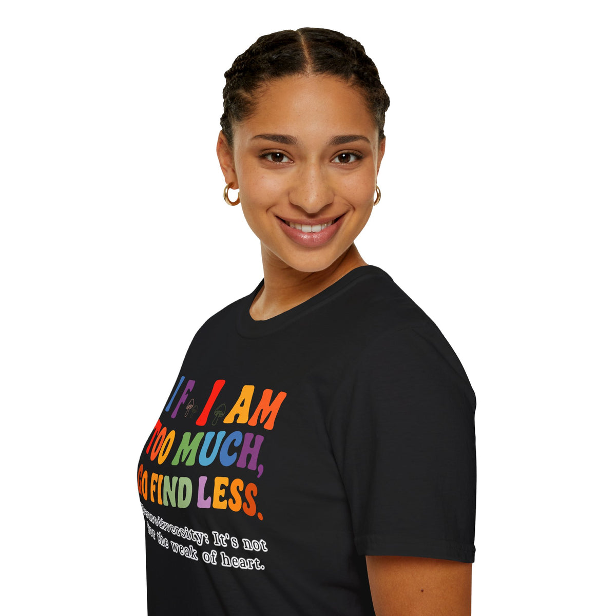 Neurodiversity Pride T-Shirt — “If I Am Too Much, Go Find Less” Affirmation Tee