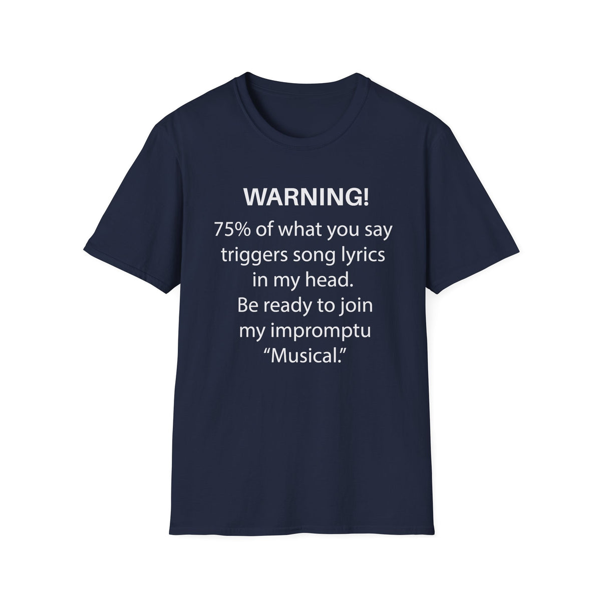 Warning! 75% of What You Say Triggers Song Lyrics T-Shirt