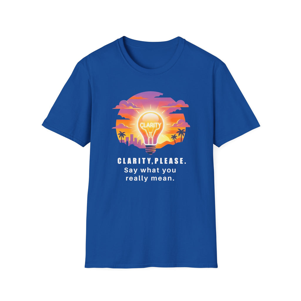 Clarity Please T-Shirt — "Clarity, please. Say what you really mean." Sunset Lightbulb Graphic