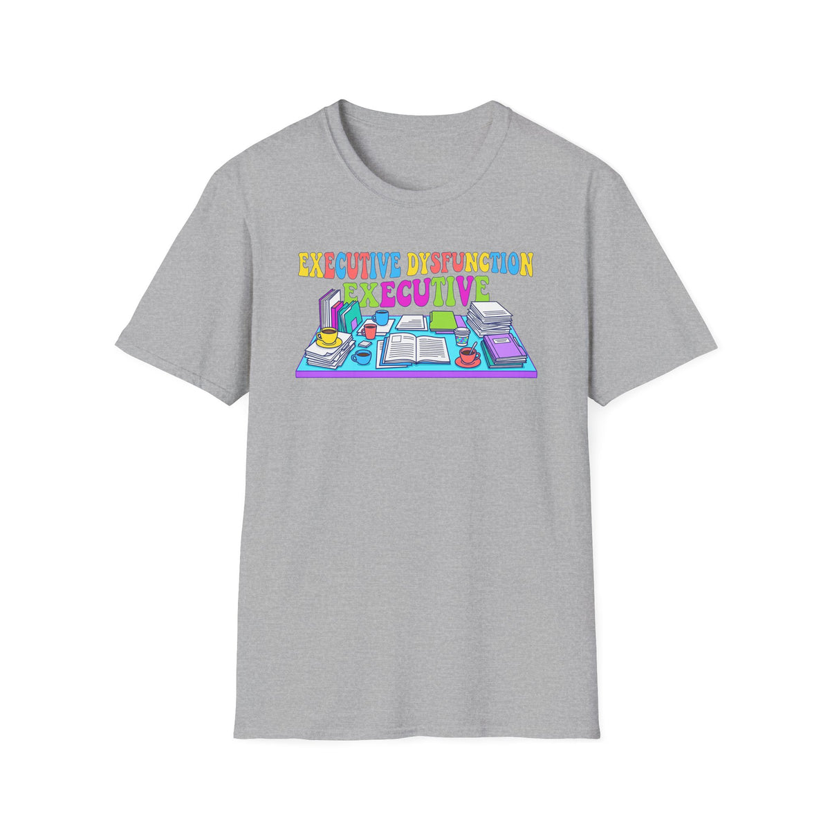 Executive Dysfunction T-Shirt — Colorful Desk Illustration