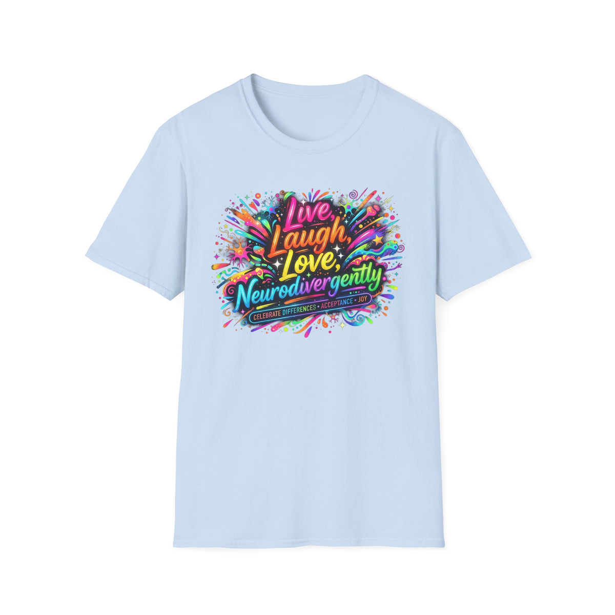 T-Shirt — "Live Laugh Love, Neurodivergently" Rainbow Splatter