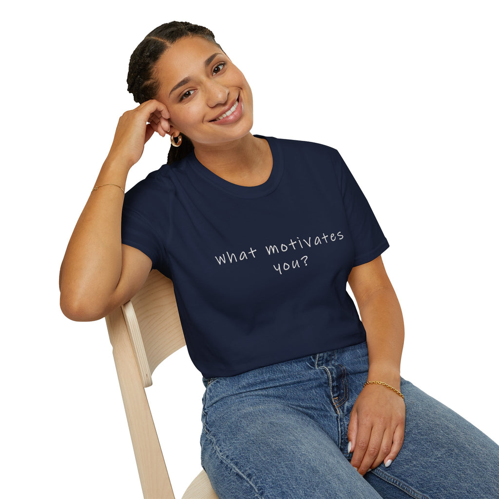 What Motivates You? T-Shirt — Inspirational Question Graphic Tee