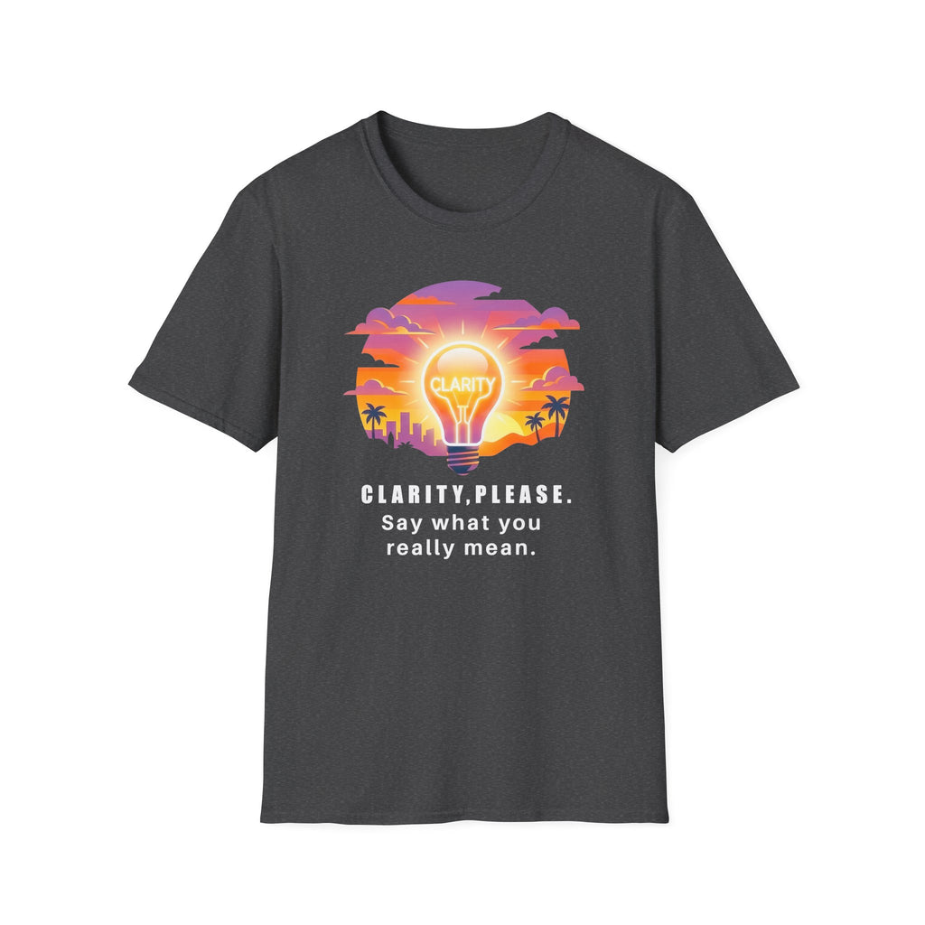 Clarity Please T-Shirt — "Clarity, please. Say what you really mean." Sunset Lightbulb Graphic