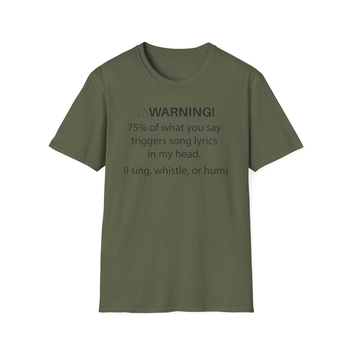 T-Shirt — "Warning! 75% of What You Say Triggers Song Lyrics in My Head"