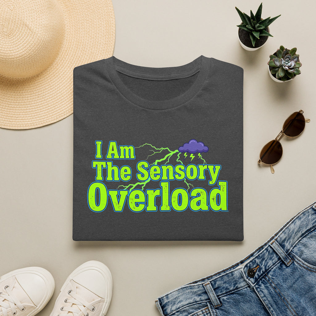 Sensory Overload T-Shirt — "I Am The Sensory Overload" Graphic Tee