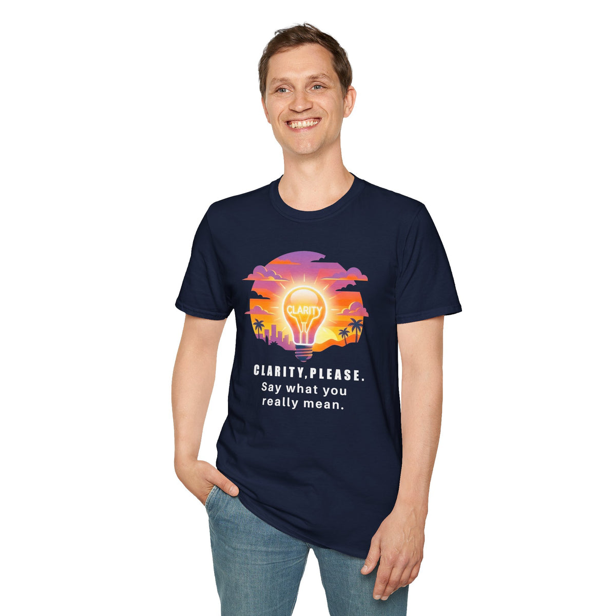 Clarity Please T-Shirt — "Clarity, please. Say what you really mean." Sunset Lightbulb Graphic