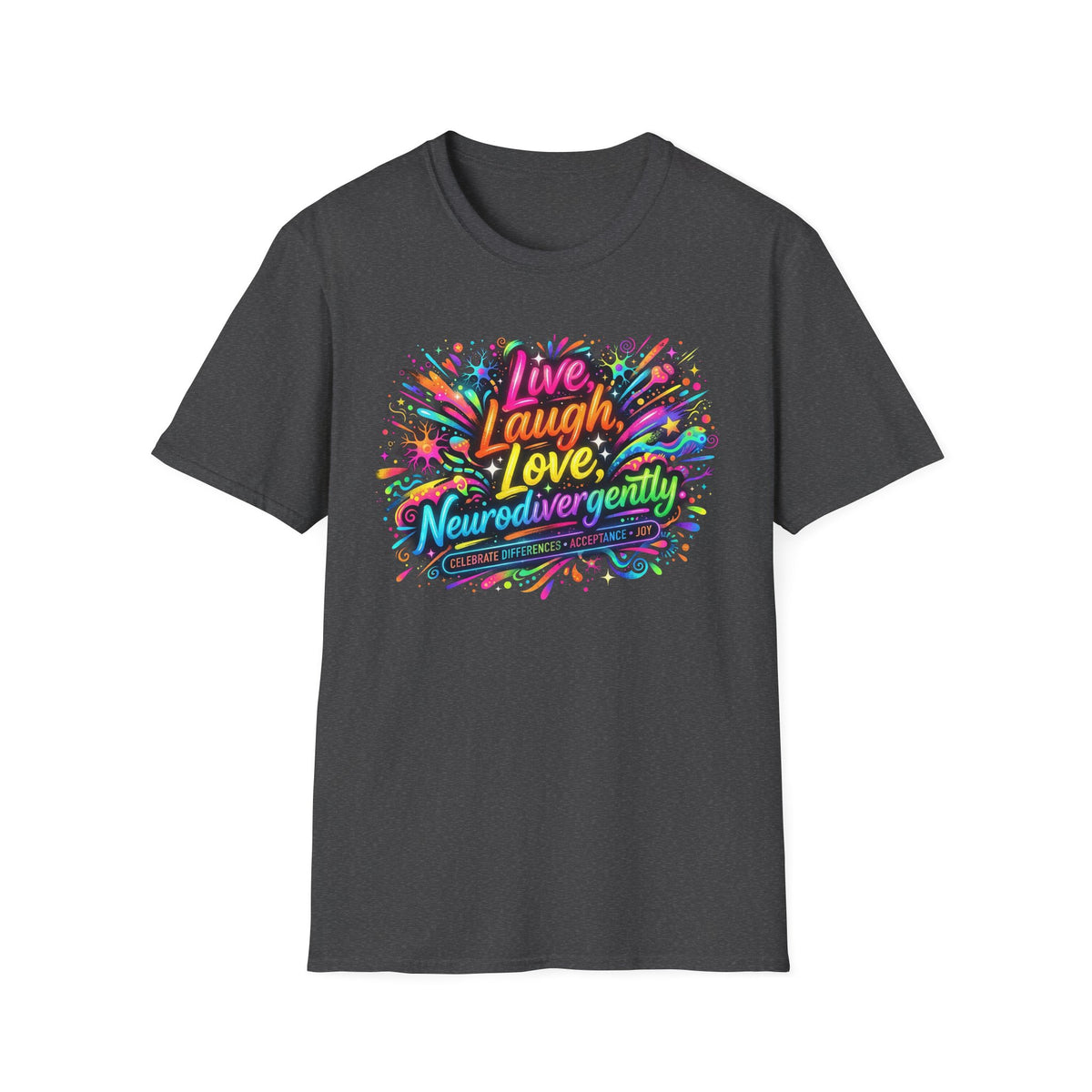 T-Shirt — "Live Laugh Love, Neurodivergently" Rainbow Splatter