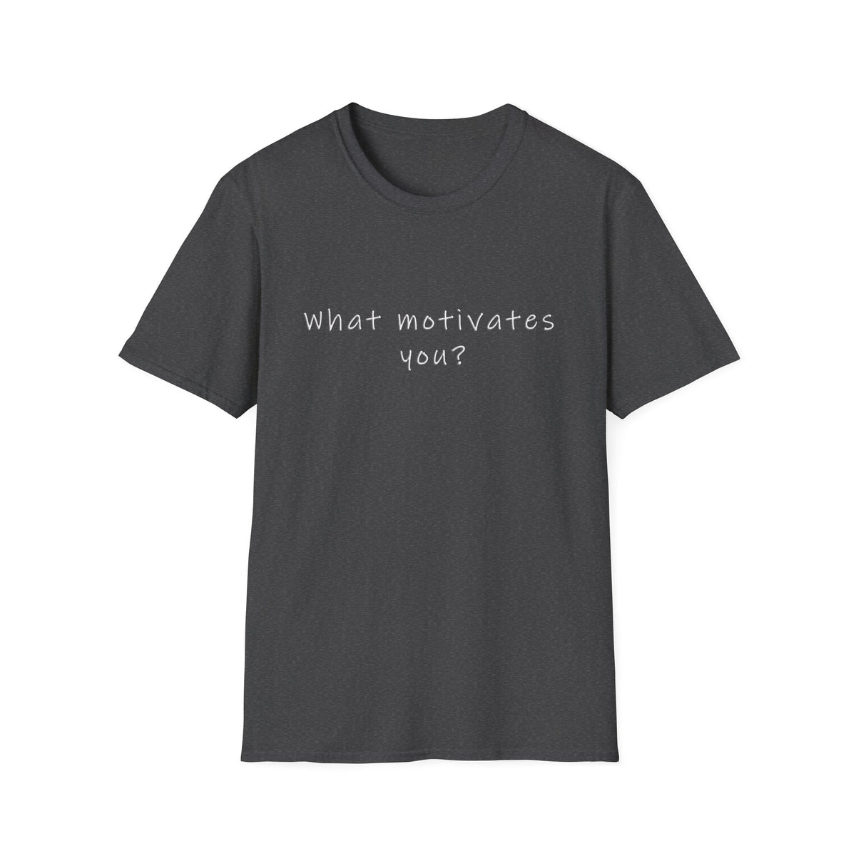 What Motivates You? T-Shirt — Inspirational Question Graphic Tee