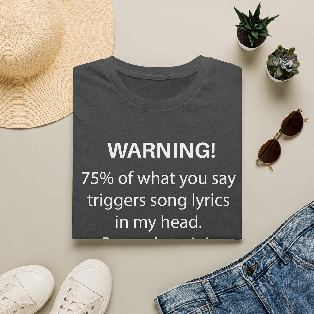 Warning! 75% of What You Say Triggers Song Lyrics T-Shirt